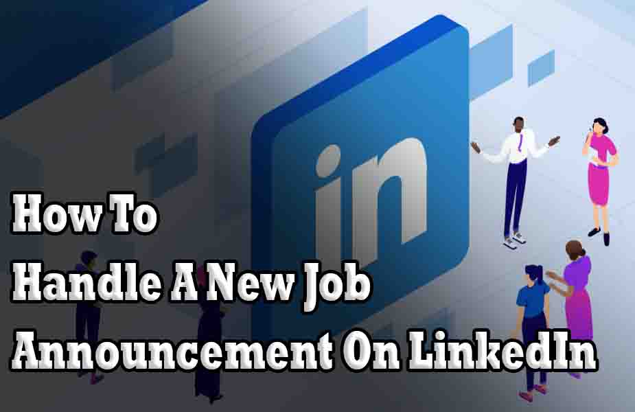 How To Handle A New Job Announcement On LinkedIn